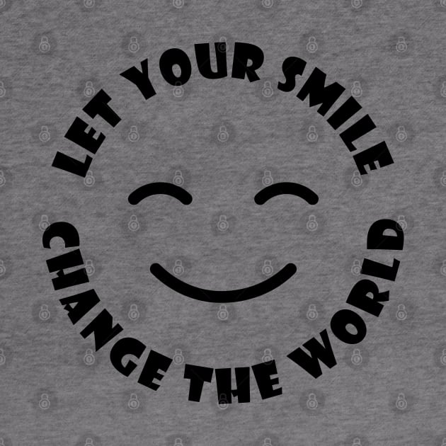 Let Your Smile Change The World - Motivational And Inspirational Quotes by Ebhar